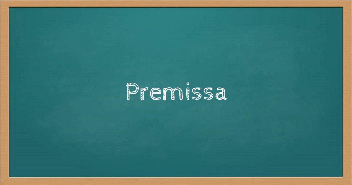 A importância das premissas